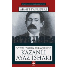 Ötüken Neşriyat Sosyalizmden Türkçülüğe Kazanlı Ayaz Ishaki
