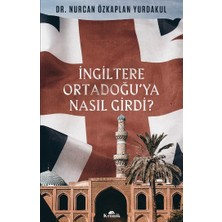 Kronik Kitap İngiltere Ortadoğu'ya Nasıl Girdi? Nurcan Özkaplan Yurdakul 384 Sayfa Ciltsiz