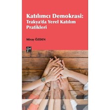 Gazi Kitabevi Katılımcı Demokrasi : Trakya'da Yerel Katılım Pratikleri