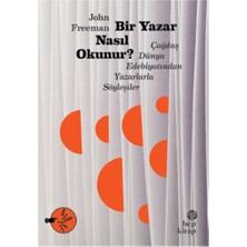 Hep Kitap Bir Yazar Nasıl Okunur? Çağdaş Dünya Edebiyatından Yazarlarla Söyleşiler