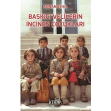 İmbik Yayınları Baskıcı Velilerin Incinen Çocukları