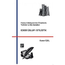 Gazi Kitabevi Fransız Edebiyatından Örneklerle Terimler ve Söz Sanatları, Edebi Üslup / Stilistik