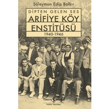 İş Bankası Kültür Yayınları Dipten Gelen Ses Arifiye Köy Enstitüsü 1940-1946