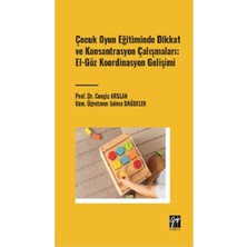 Gazi Kitabevi Çocuk Oyun Eğitiminde Dikkat ve Konsantrasyon Çalışmaları: El - Göz Koordinasyon Gelişimi