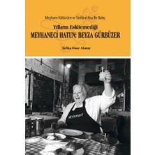 GLOMAS Yayınevi Yılların Eskitemediği Meyhaneci Hatun: Beyza Gürbüzer