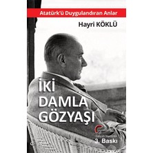 Galeati Yayıncılık Iki Damla Gözyaşı - Atatürk’ü Duygulandıran Anlar