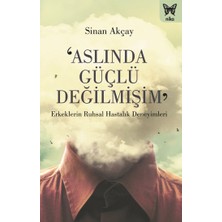 Nika Yayınevi ‘aslında Güçlü Değilmişim’: Erkeklerin Ruhsal Hastalık Deneyimleri