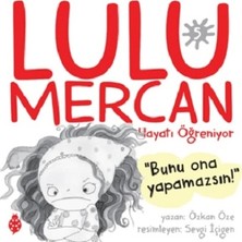 Uğurböceği Yayınları Lulu Mercan Hayatı Öğreniyor 5 - Bunu Ona Yapamazsın