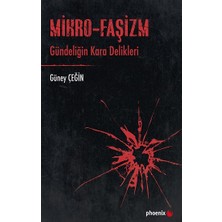 Phoenix Yayınevi Mikro-Faşizm Gündeliğin Kara Delikleri