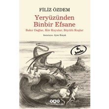 Yapı Kredi Yayınları Yeryüzünden Binbir Efsane - Bakır Dağlar, Kör Kuyular, Büyülü Kuşlar