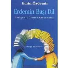 Bilgi Yayınevi Erdemin Başı Dil Türkçemiz Üzerine Konuşmalar