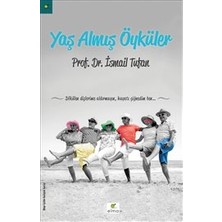 Elma Yayınevi Yaş Almış Öyküler Prof. Dr. İsmail Tufan Ciltsiz 160 Sayfa Türkçe Eser