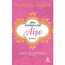 Hayat Yayınları Aşkın Kördüğüm Hali - Hazreti Aişe Nurdan Damla Ciltsiz Roman 352 Sayfa