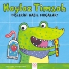 1001 Çiçek Kitaplar Haylaz Timsah Dişlerini Nasıl Fırçalar?