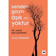Kolektif Kitap Senden Gayrı Aşık Mı Yoktur – 20. Yüzyıl Aşık Portreleri