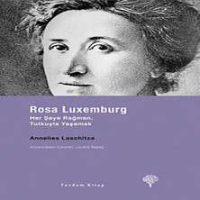 Mixora Rosa Luxemburg - Her Şeye Rağmen, Tutkuyla Yaşamak