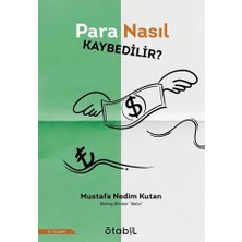 Para Nasıl Kaybedilir? Stabil Kitap Yayınından Mustafa Nedim Kutan'ın Ciltsiz