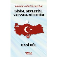 Gülnar Yayınları Dilimden Dökülen Kelime Dinim, Devletim, Vatanım, Milletim