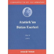 Kaynak Yayınları Atatürk'ün Bütün Eserleri Cilt: 29 (1937)