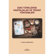 Orion Kitabevi Eski Türklerde Hastalıklar ve Tedavi Yöntemleri