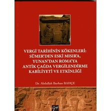 Gazi Kitabevi Vergi Tarihinin Kökenleri : Sümer’den Eski Mısır’a Yunan’dan Roma’ya Antik Çağda Vergilendirme Kabiliyeti ve Etkinliği
