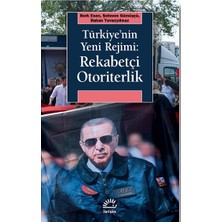 İletişim Yayınları Türkiye'nin Yeni Rejimi: Rekabetçi Otoriterlik