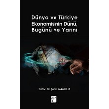 Gazi Kitabevi Dünya ve Türkiye Ekonomisinin Dünü, Bugünü ve Yarını
