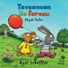 Hep Kitap Tavşancan ile Faresu: Büyük Balon