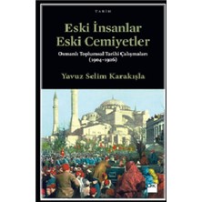 Doğan Kitap Eski Insanlar Eski Cemiyetler Osmanlı Toplumsal Tarihi Çalışmaları (1904-1926)