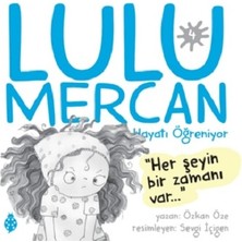 Uğurböceği Yayınları Lulu Mercan Hayatı Öğreniyor 4 - Her Şeyin Bir Zamanı Var