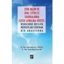 Gazi Kitabevi Etik Iklim ve Rol Stresi Sarmalında Işten Ayrılma Niyeti: Muhasebe Meslek Mensupları Üzerinde Bir Araştırma