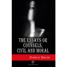 Platanus Publishing The Essays Or Counsels Civil And Moral