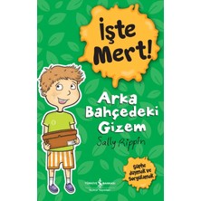 İş Bankası Kültür Yayınları İşte Mert! – Arka Bahçedeki Gizem - Sally Rippin