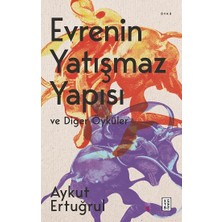 Ketebe Yayınları Evrenin Yatışmaz Yapısı ve Diğer Öyküler
