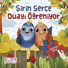 Gülce Kitap Şirin Serçe Duayı Öğreniyor / Yapbozlu Kitap 4