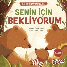 Gülce Kitap Senin Için Bekliyorum - Ilk Dini Kavramlarım (Sabır)