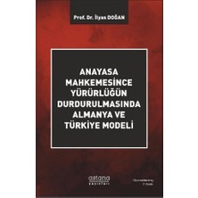 Astana Yayınları Anayasa Mahkemesince Yürürlüğün Durdurulmasında Almanya ve Türkiye Modeli