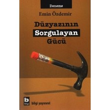 Bilgi Yayınevi Düzyazının Sorgulayan Gücü Emin Özdemir 399 Sayfa Türkçe Deneme