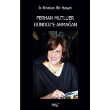 Sınırsız Kitap Iz Bırakan Bir Hayat Ferhan Mutluer Gündüz’e Armağan