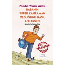 Turkuvaz Kitap Babanın Süper Kahraman Olduğunu Nasıl Anlarsın? Pembe Yanak Ailesi