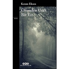 Yapı Kredi Yayınları Ölümden Uzak Bir Yer Kerem Eksen 144 Sayfa Ciltsiz Roman