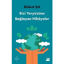 Doğan Kitap Bizi Yeryüzüne Bağlayan Hikayeler