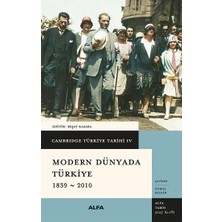 Alfa Yayınları Cambridge Türkiye Tarihi 4 - Modern Dünyada Türkiye 1839-2010 (Ciltli)
