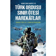 Yeditepe Yayınevi Türk Ordusu Sınır Ötesi Harekatlar - Kore'den Suriye'ye