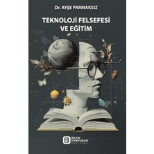 Bilge Tonyukuk Yayınları Teknoloji Felsefesi ve Eğitim