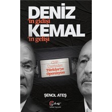 Galeati Yayıncılık Deniz'in Gidişi Kemal'in Gelişi - Chp Üzerinden Türkiye’ye Operasyon