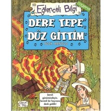 Eğlenceli Bilgi Yayınları Dere Tepe Düz Gittim