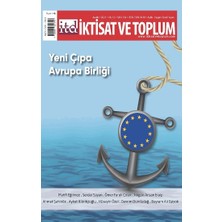 Iktisat ve Toplum Dergisi 134. Sayı - Yeni Çıpa Avrupa Birliği