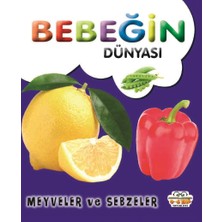 0-6 Yaş Yayınları Bebeğin Dünyası - Meyveler ve Sebzeler