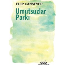 Edip Cansever'in Umutsuzlar Parkı Yapı Kredi Yayınları'ndan Ciltsiz 80 Sayfa Türkçe Eser